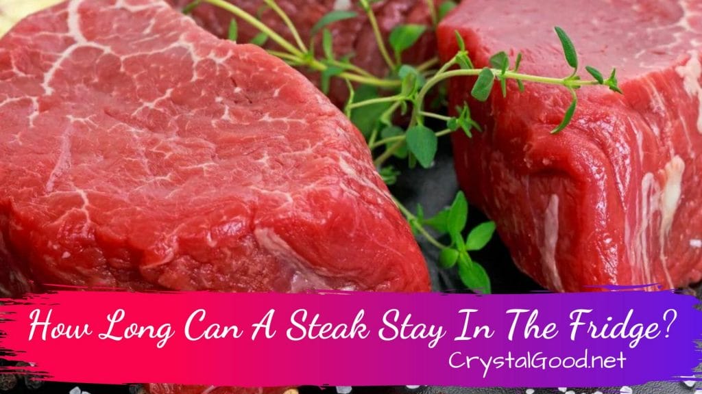 How Long Can A Steak Stay In The Fridge