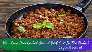 How Long Does Cooked Ground Beef Last In The Fridge