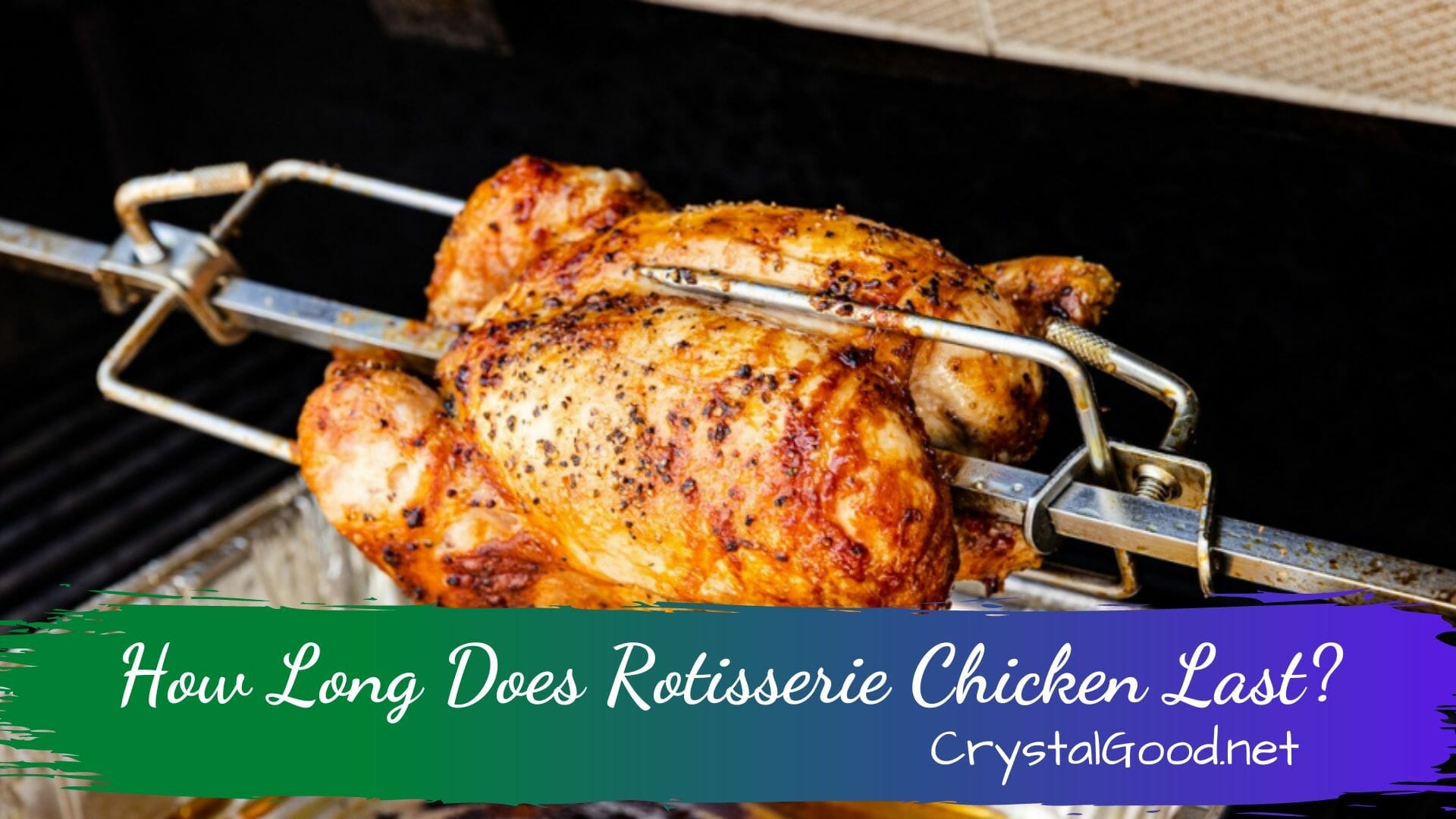 How Long Does Rotisserie Chicken Last? January 1, 2024