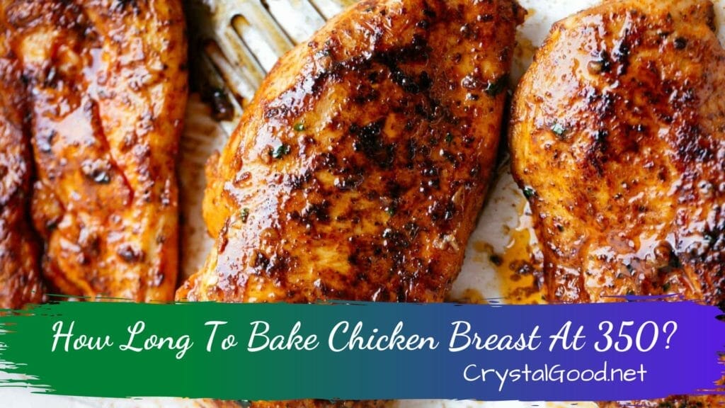 How Long To Bake Chicken Breast At 350? - January 13, 2024