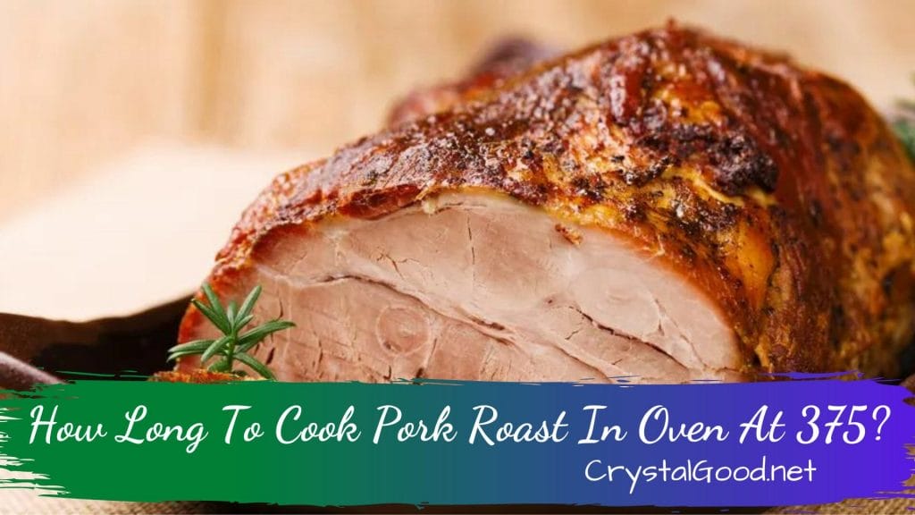 How Long To Cook Pork Roast In Oven At 375