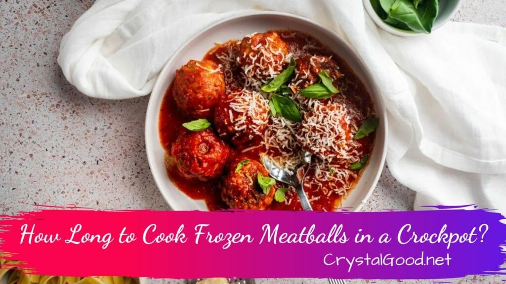 How Long to Cook Frozen Meatballs in a Crockpot