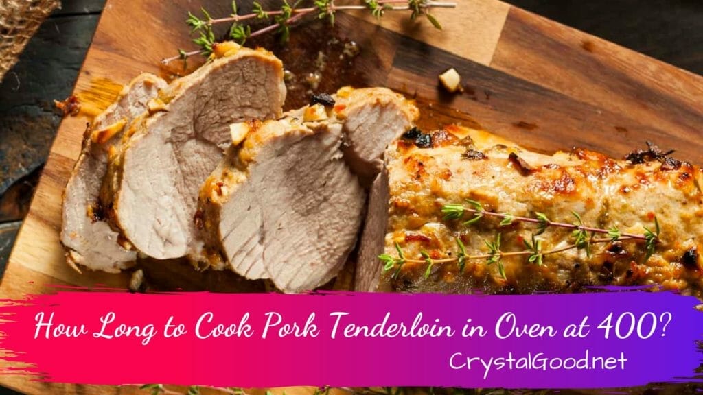 How Long to Cook Pork Tenderloin in Oven at 400