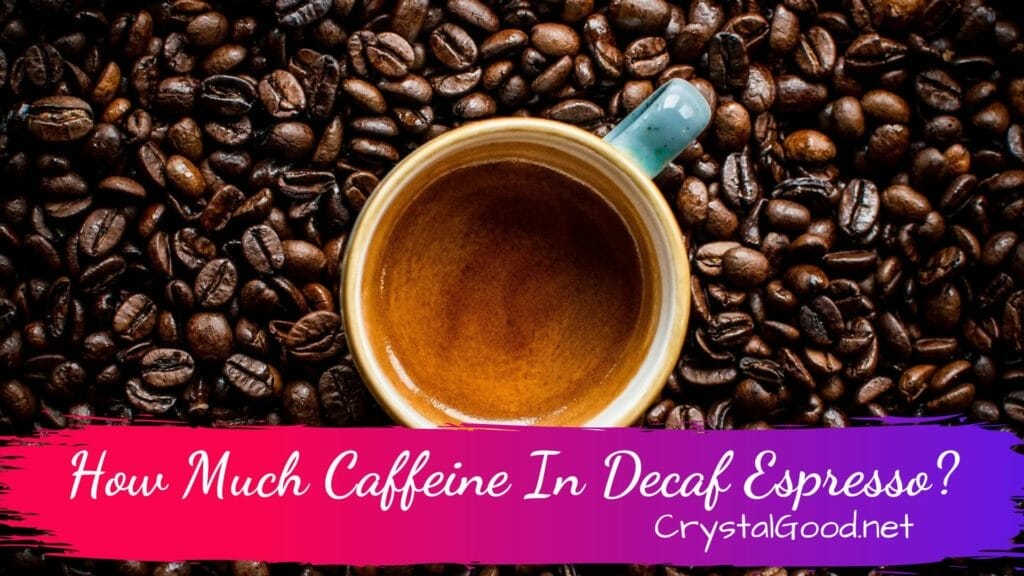 How Much Caffeine In Decaf Espresso
