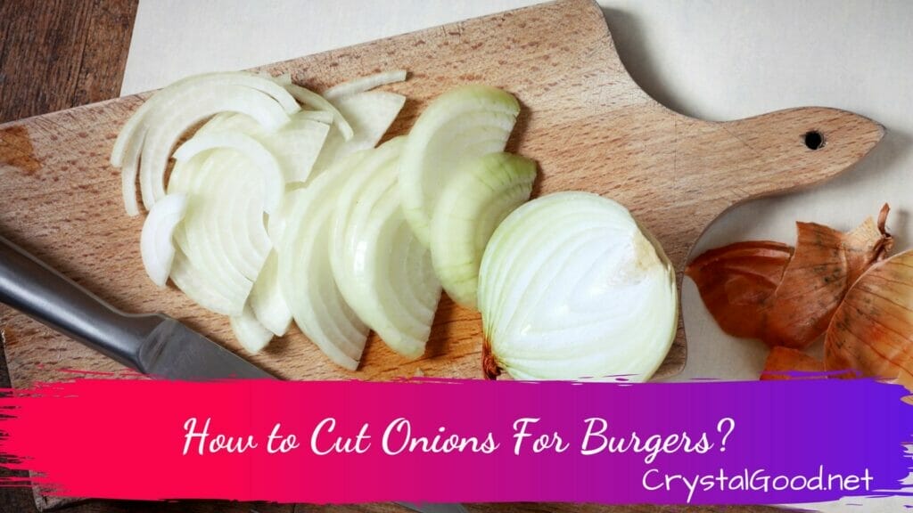 How to Cut Onions For Burgers