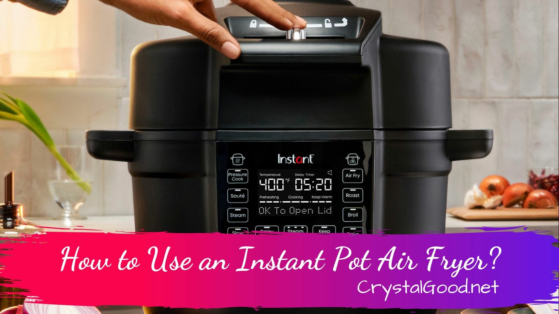 How To Use An Instant Pot Air Fryer? Answer From Expert