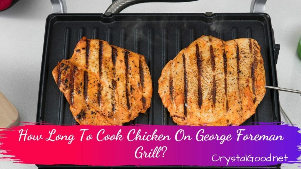 How Long To Cook Chicken On George Foreman Grill