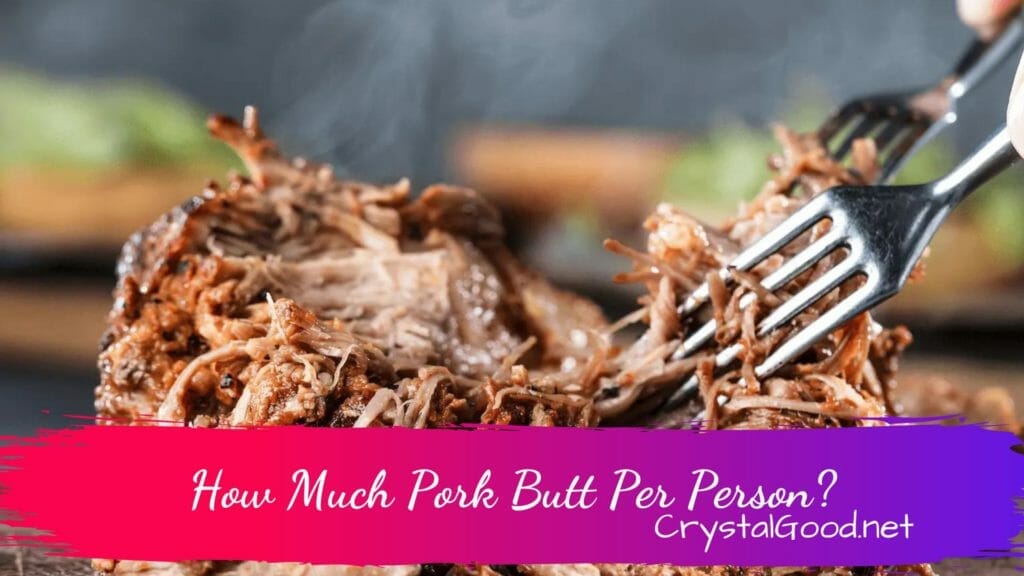 How Much Pork Butt Per Person How Much Pork Butt Per Person