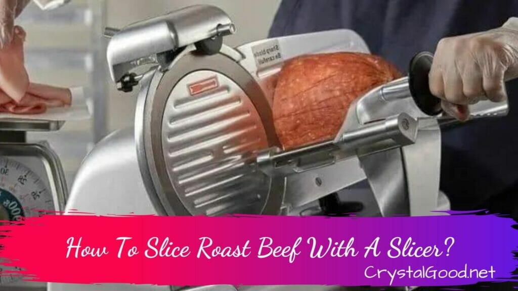 How To Slice Roast Beef With A Slicer